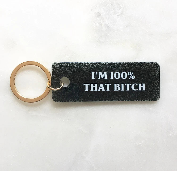 I'm 100% That Bitch Keychain Front View