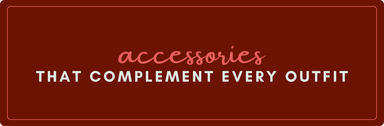 Red banner that reads, "accessories that complement every outfit."