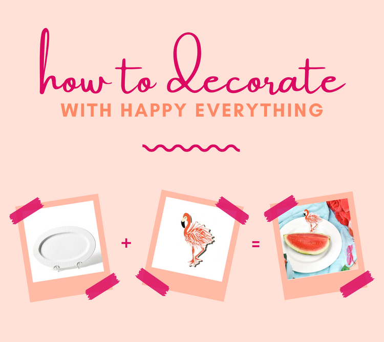 How to decorate with Happy Everything