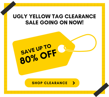 Ugly yellow tag clearance sale going on now. Save up to 80% off. Shop clearance.