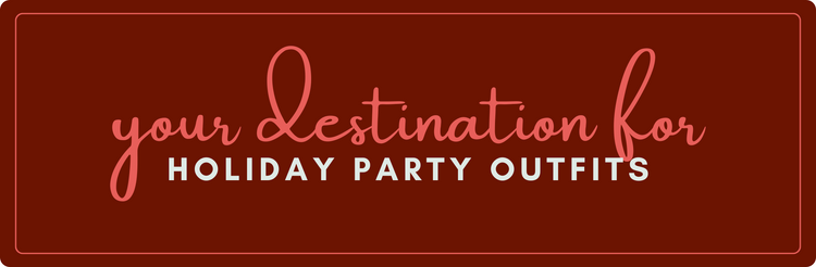 Red banner that reads, "Your destination for holiday party outfits."