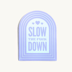 Slow The F*** Down Sticker - Little Words Project